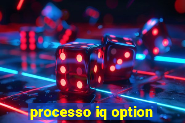 processo iq option